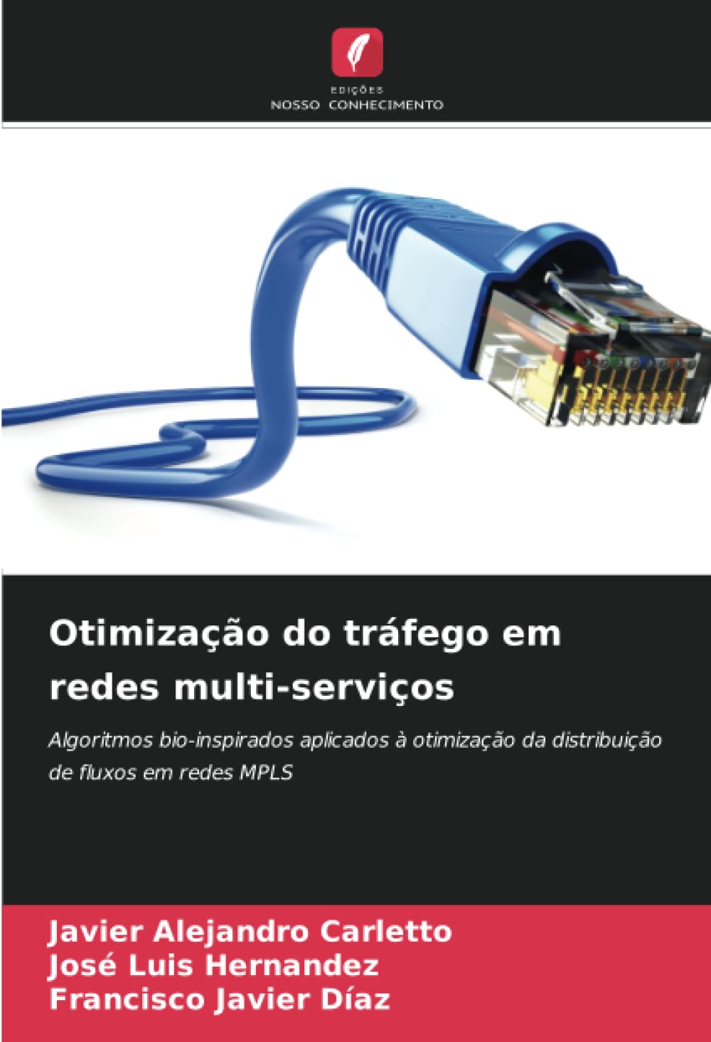 Otimização do tráfego em redes multi-serviços: Algoritmos bio-inspirados aplicados à otimização da distribuição de fluxos em redes MPLS baixar livro de graça