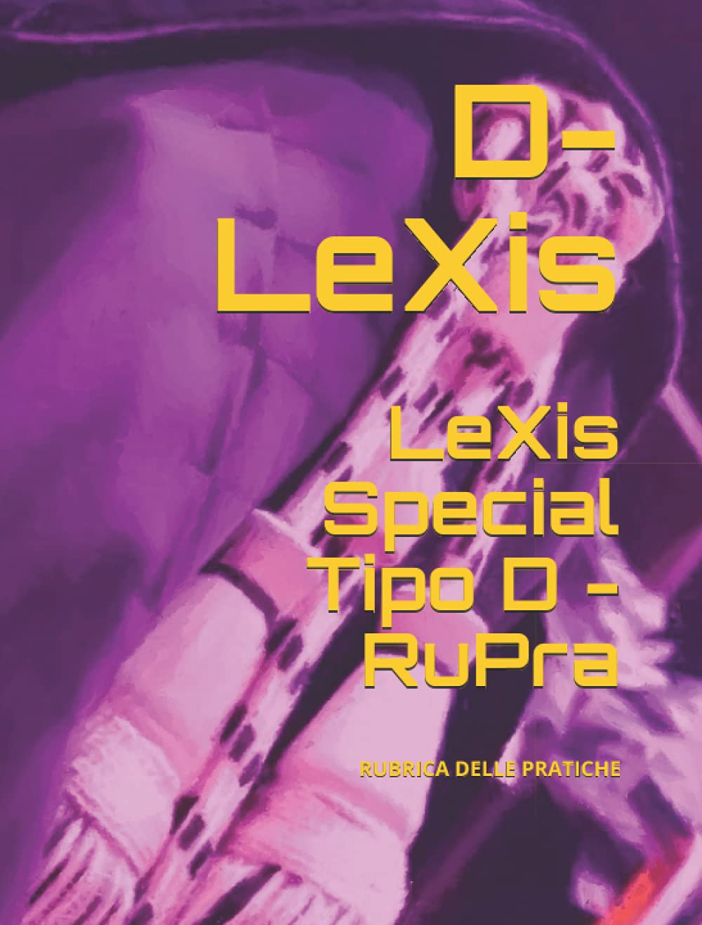 ler totalmente D-LeXis Special RuPra: Agenda legale Annuale - Tipo D Rubrica Pratiche (Versione Special) Digital Art By Viaf (Italian Edition)
