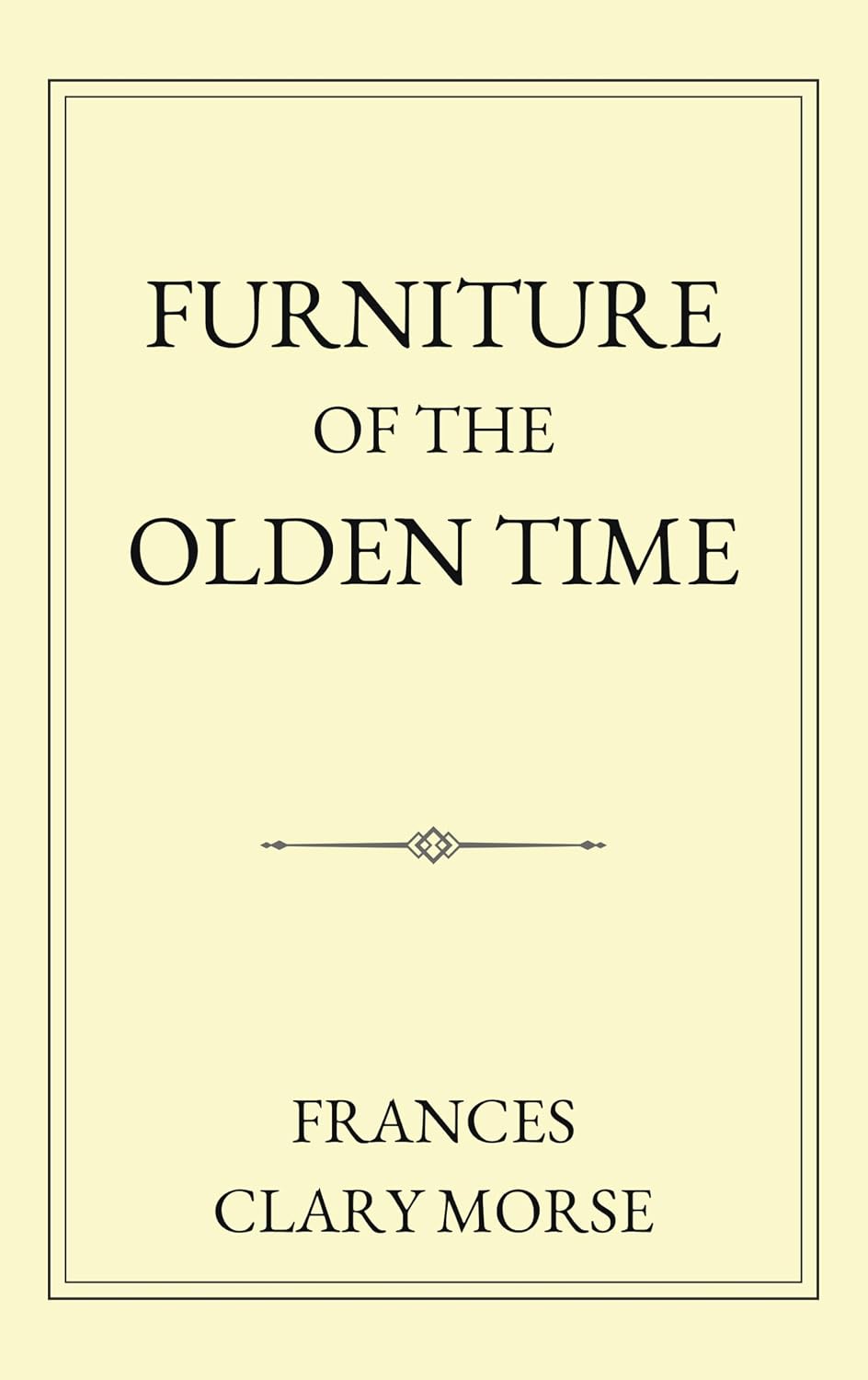 Furniture of the Olden Time: New Edition, With a New Chapter and Many New Illustrations (English Edition) baixar livro de graça