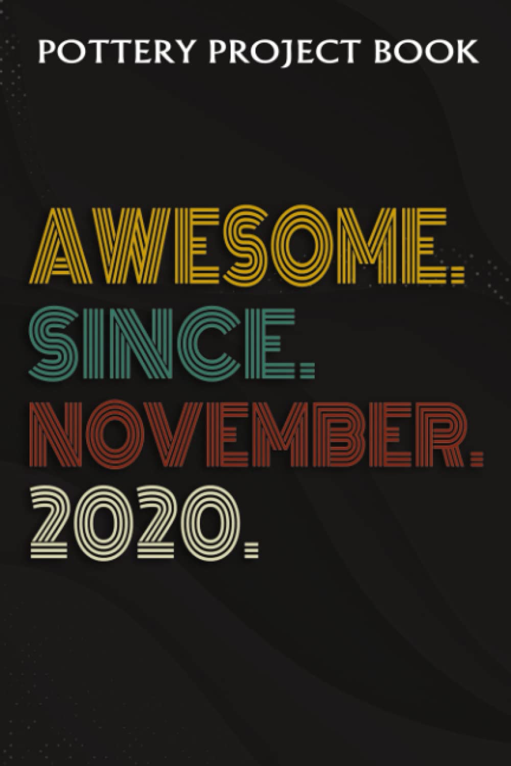 Pottery Project Book:Awesome Since November 2020 2 Years Old 2nd Birthday Gift: Gifts for Grandma:Pottery Project Journal Containing 100 Project... Log Book, Pottery Notebook,Birthday Gift baixar o livro de graça