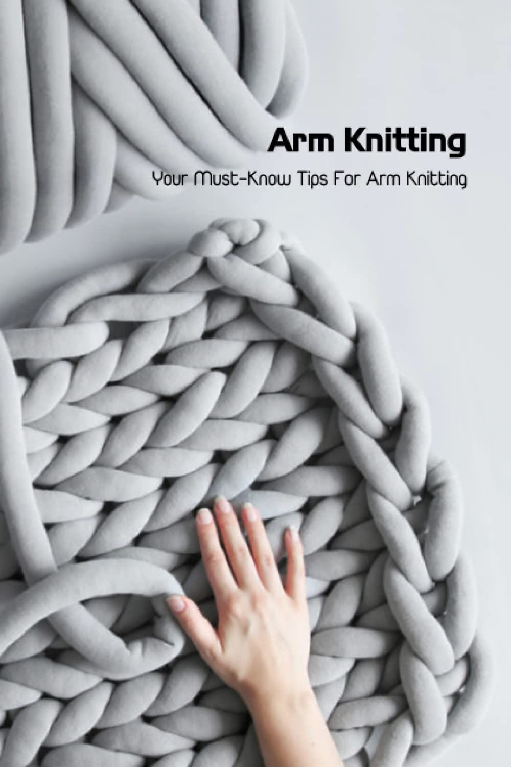 Arm Knitting: Your Must-Know Tips For Arm Knitting baixar livro de graça