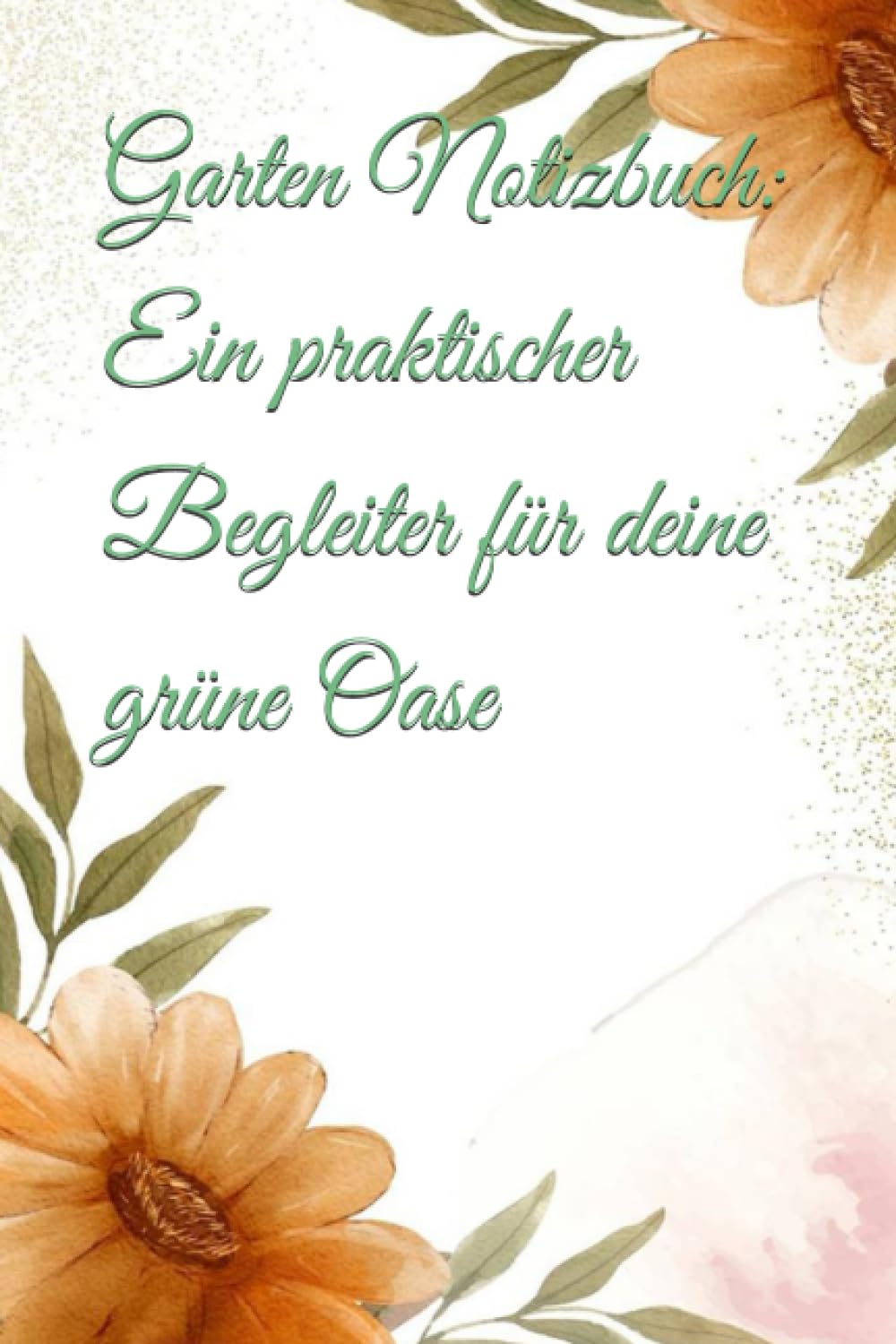 ler totalmente Garten Notizbuch: Ein praktischer Begleiter für deine grüne Oase: Liniert | DIN A5 | Gartenideen | Gartentagebuch | Gartenplanung | Gartenkalender |... | Gemüsegarten (German Edition)