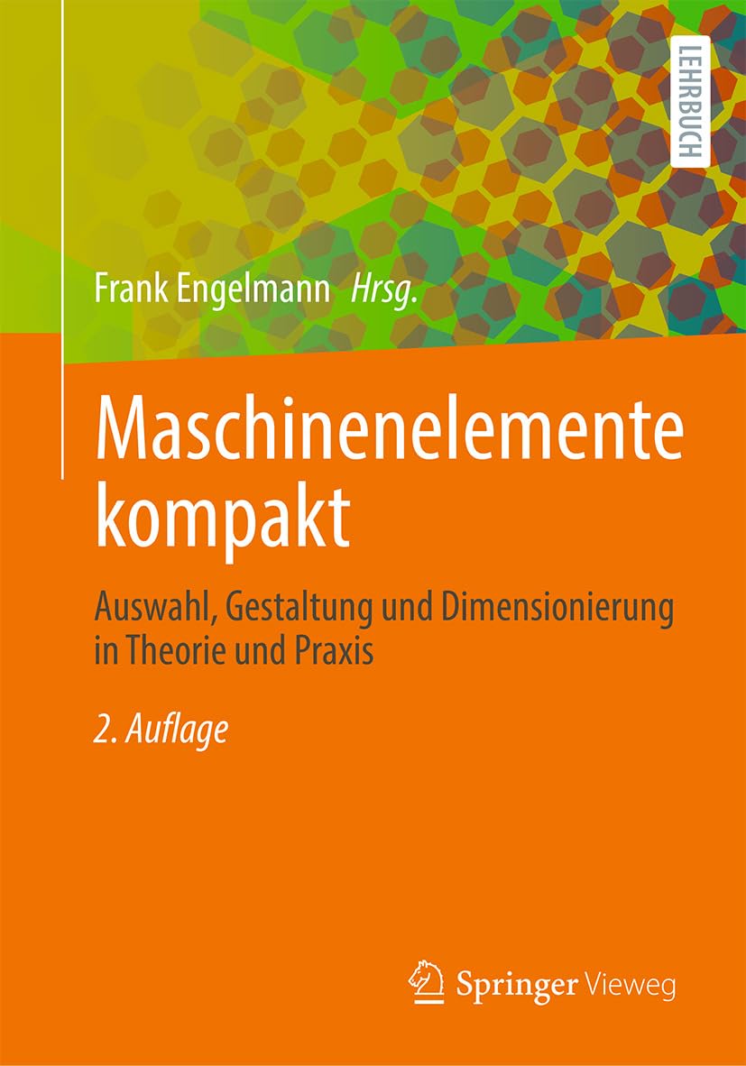 Maschinenelemente kompakt: Auswahl, Gestaltung und Dimensionierung in Theorie und Praxis (Computer Science and Engineering (German Language)) (German Edition) baixar o livro de graça