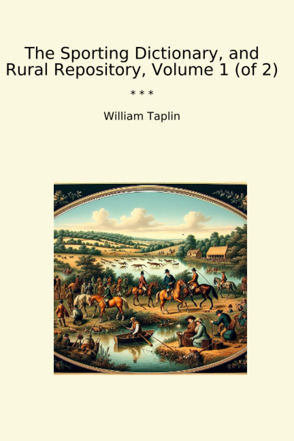 ler totalmente The Sporting Dictionary, and Rural Repository, Volume 1 (of 2) (Classic Books)