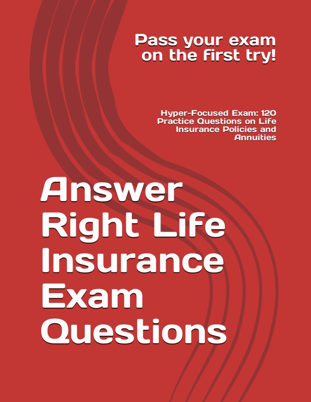 Answer Right Life Insurance Exam Questions:: Hyper-Focused Exam Questions on Life Insurance Policies and Annuities baixar livro de graça