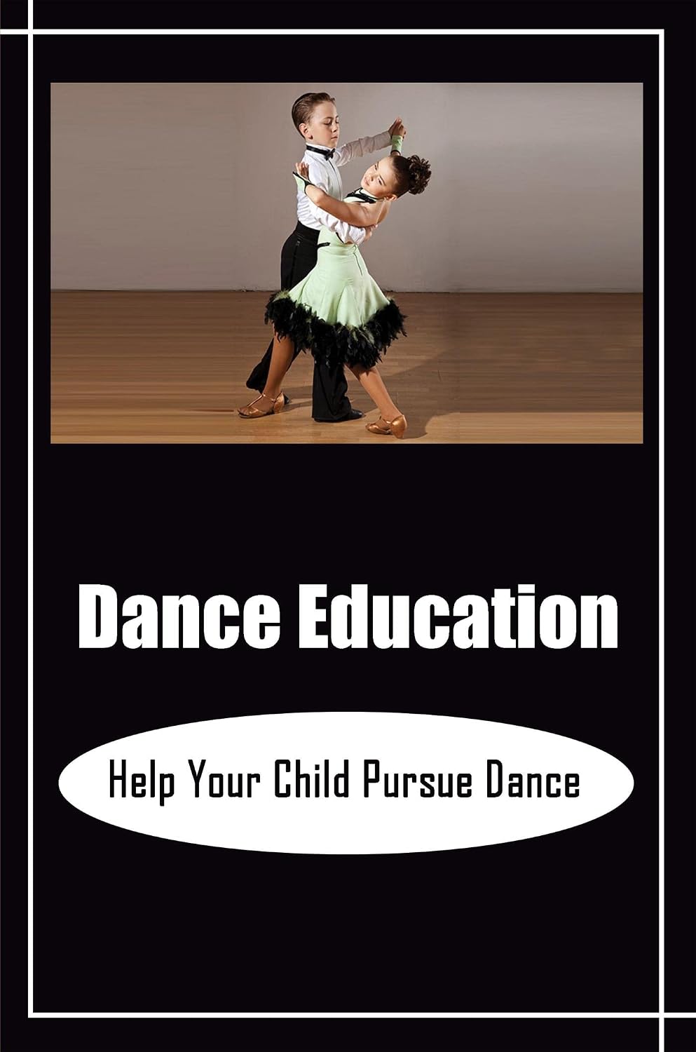 Dance Education: Help Your Child Pursue Dance (English Edition) baixar o livro de graça