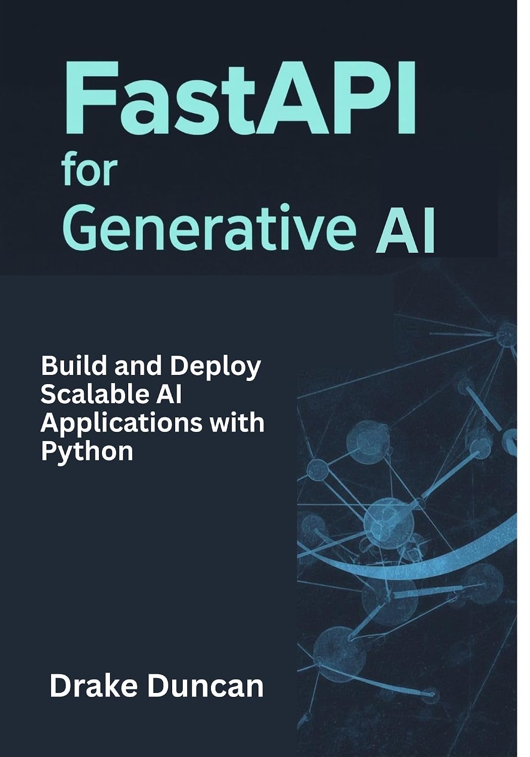 FastAPI for Generative AI: Build and Deploy Scalable AI Applications with Python (English Edition)