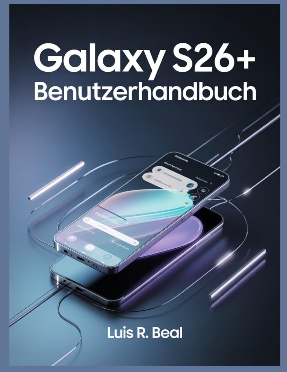 ler totalmente Galaxy S26+ BENUTZERHANDBUCH: Eine vollständige Schritt-für-Schritt-Anleitung, um Ihr Samsung Galaxy S26+ optimal zu nutzen, versteckte Funktionen zu... und Senoren freizusch (German Edition)