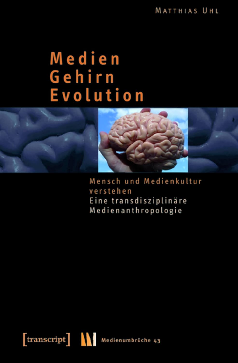 Medien – Gehirn – Evolution: Mensch und Medienkultur verstehen. Eine transdisziplinäre Medienanthropologie (Medienumbrüche 43) (German Edition) baixar livro de graça