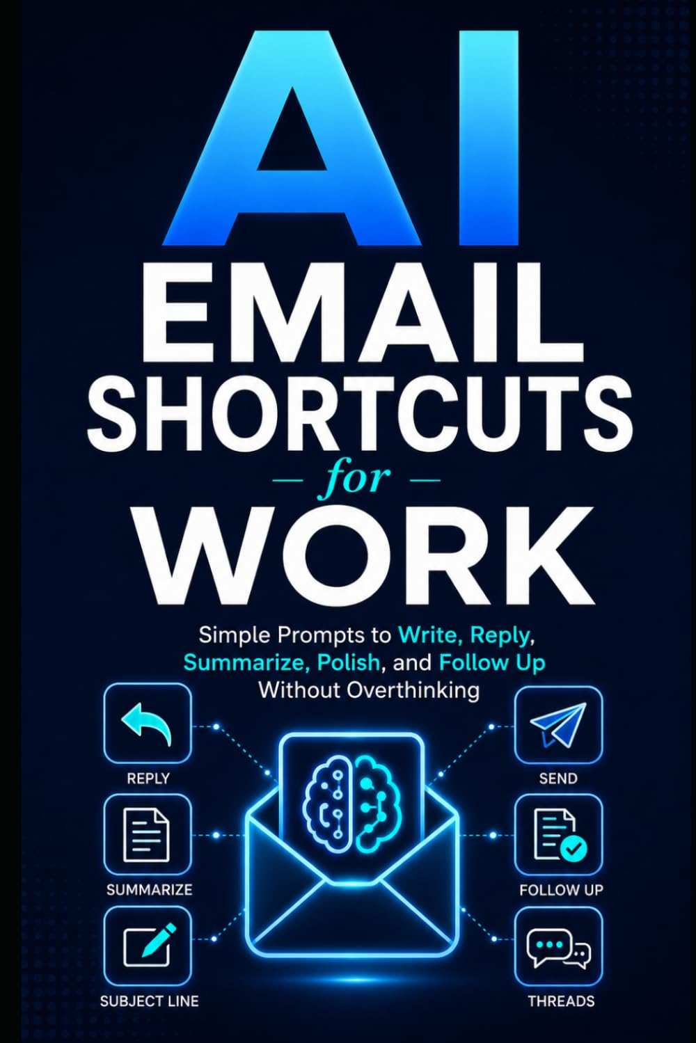 AI Email Shortcuts for Work: Simple Prompts to Write, Reply, Summarize, Polish, and Follow Up Without Overthinking baixar livro de graça