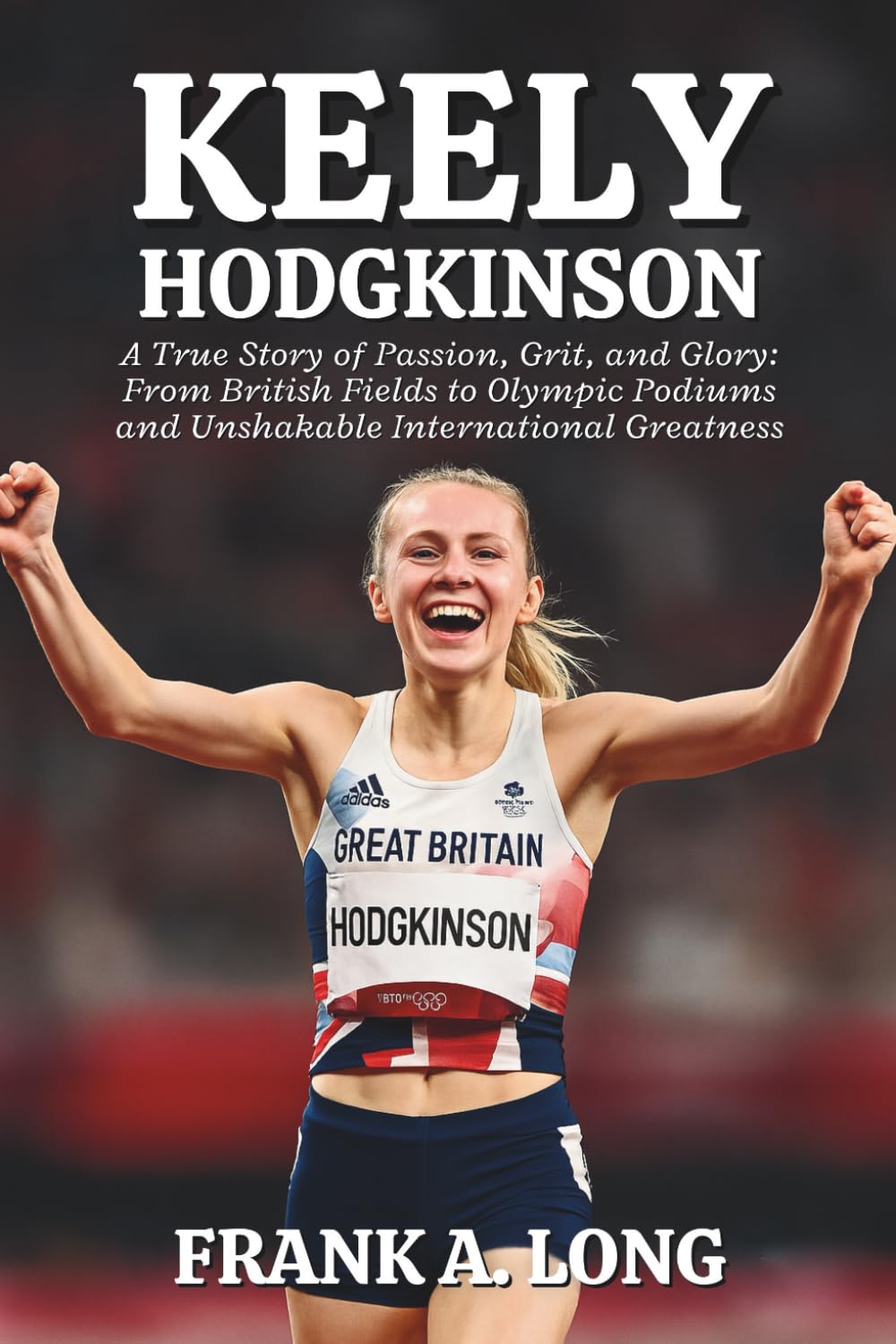 ler totalmente KEELY HODGKINSON: A True Story of Passion, Grit, and Glory: From British Fields to Olympic Podiums and Unshakable International Greatness