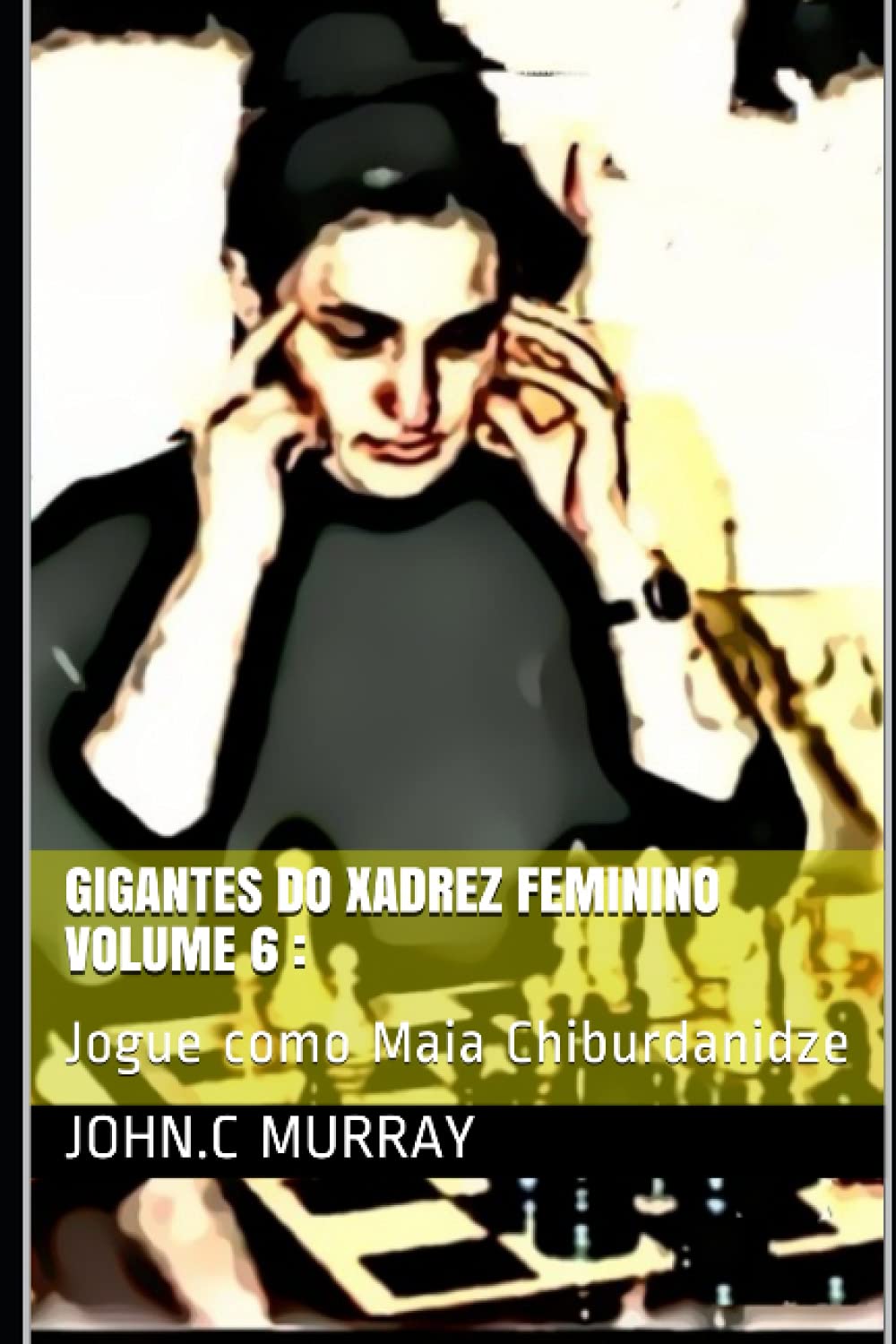 capítulo por capítulo baixar Gigantes do Xadrez Feminino volume 6:: Jogue como Maia Chiburdanidze