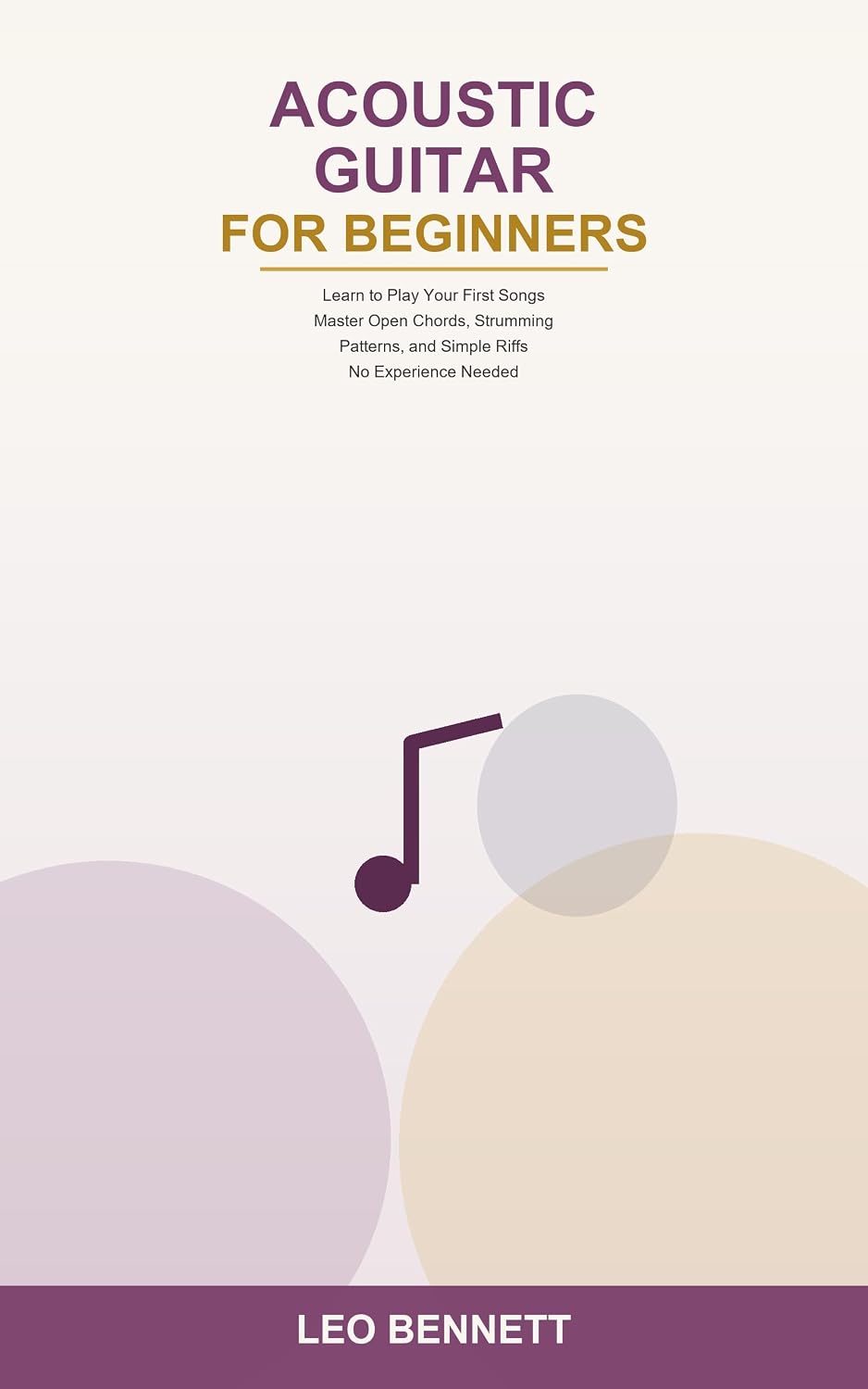 ler totalmente Acoustic Guitar for Beginners: Learn to Play Your First Songs -- Master Open Chords, Strumming Patterns, and Simple Riffs -- No Experience Needed (First Instrument Made Easy Book 2) (English Edition)