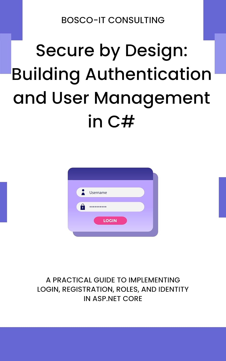 capítulo por capítulo baixar Secure by Design: Building Authentication and User Management in C#: A Practical Guide to Implementing Login, Registration, Roles, and Identity in ASP.NET Core (English Edition)