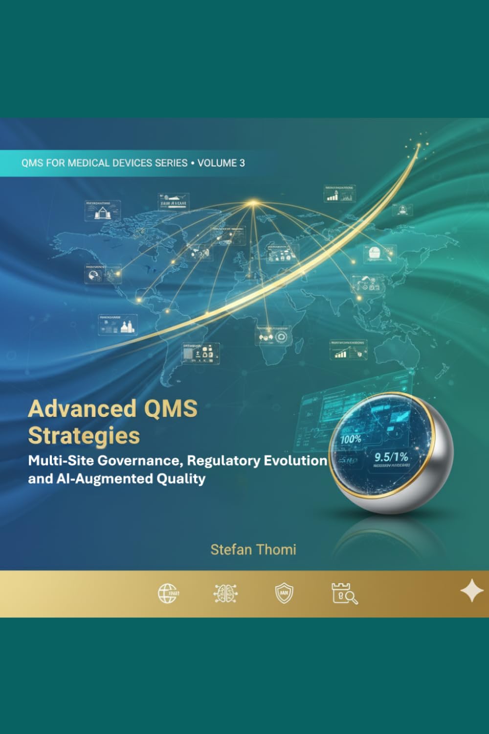 ler totalmente Advanced QMS Strategies: Multi-Site Governance, Regulatory Evolution, and AI-Augmented Quality (QMS for Medical Devices: ISO 13485, FDA QMSR, MDR & MDSAP Mastery)