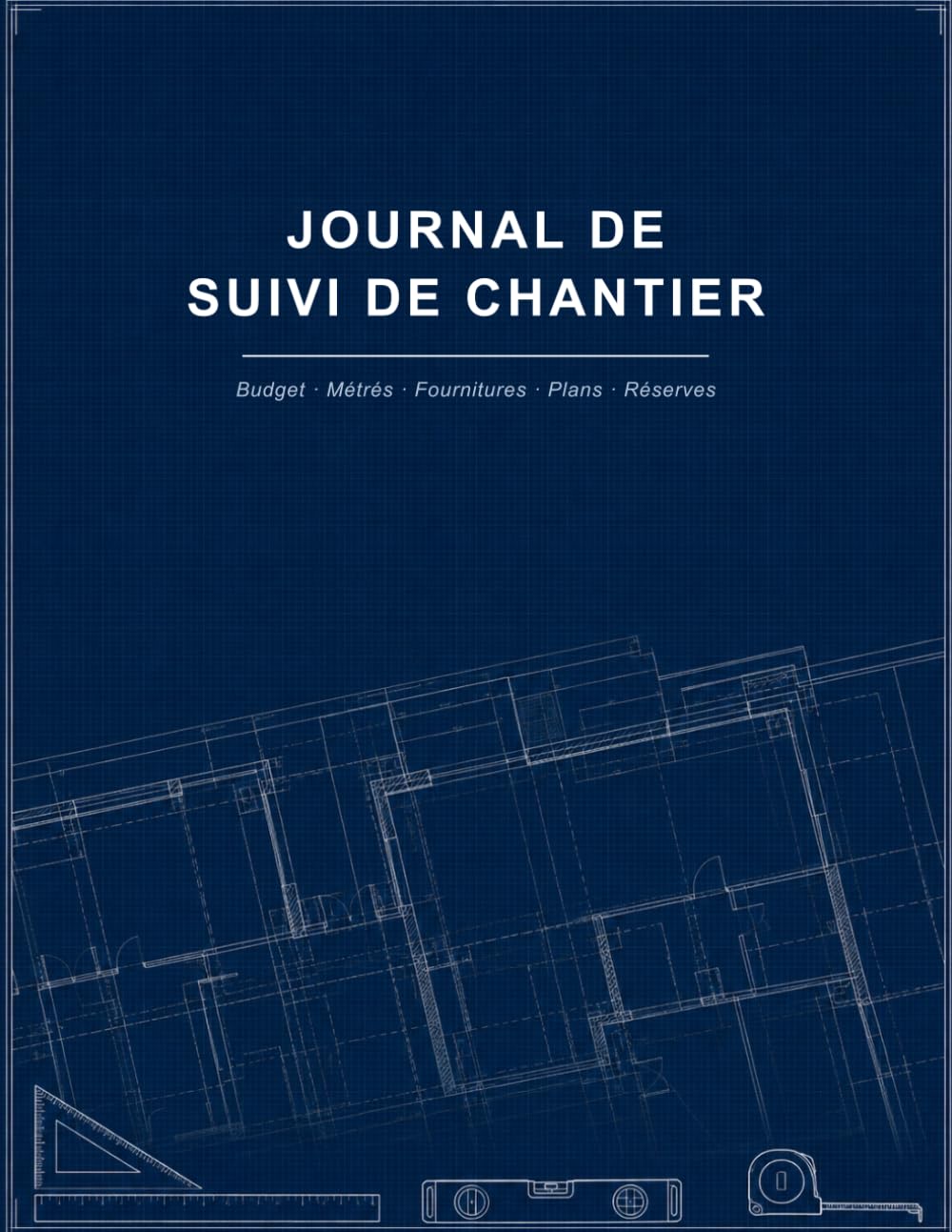 Journal de suivi de chantier: Budget · Métrés · Fournitures · Plans · Réserves (French Edition) baixar livro de graça