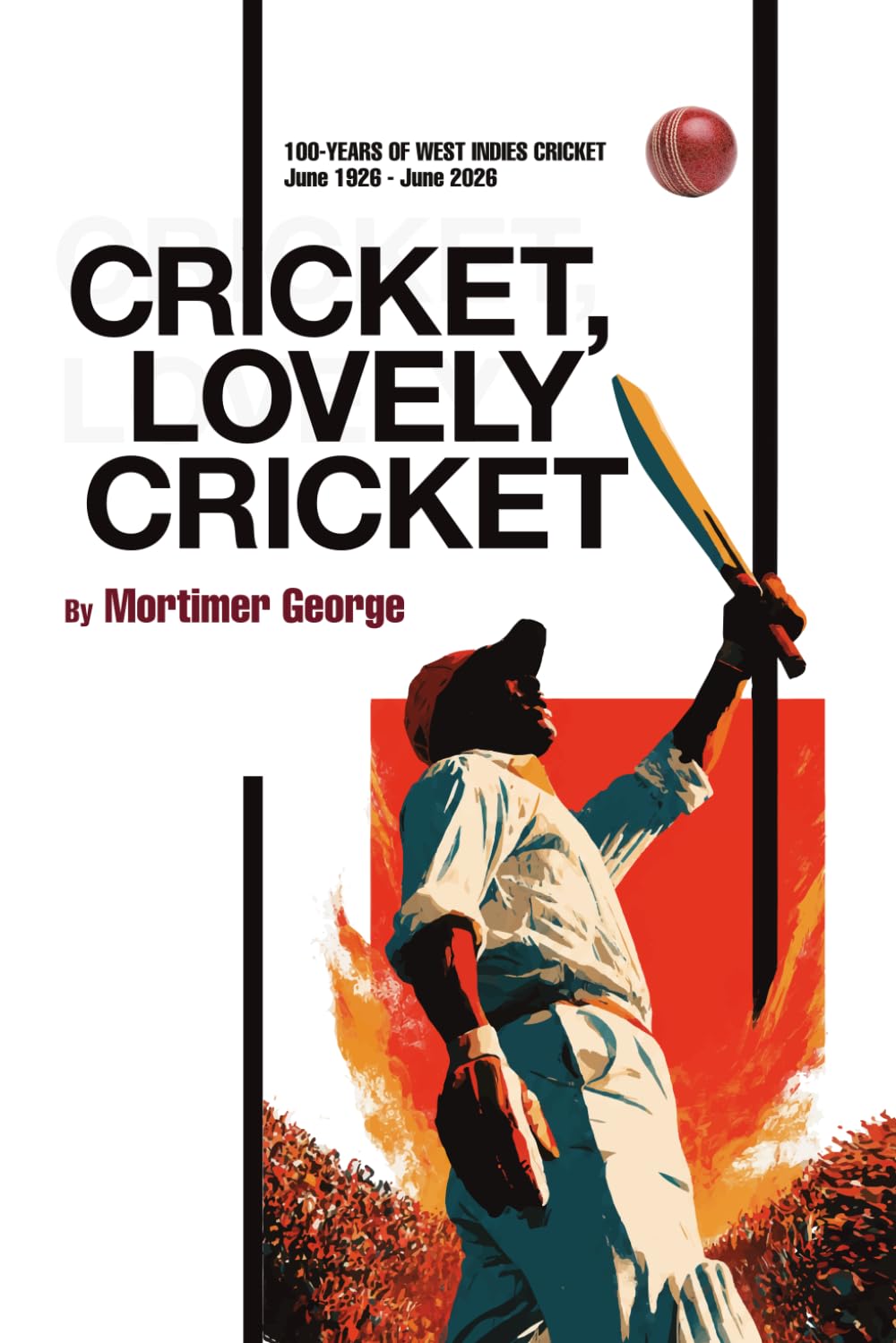 Cricket, Lovely Cricket: Cricket, Lovely Cricket 100-Years Of West Indies Cricket, June 1926 - June 2026 baixar o livro de graça