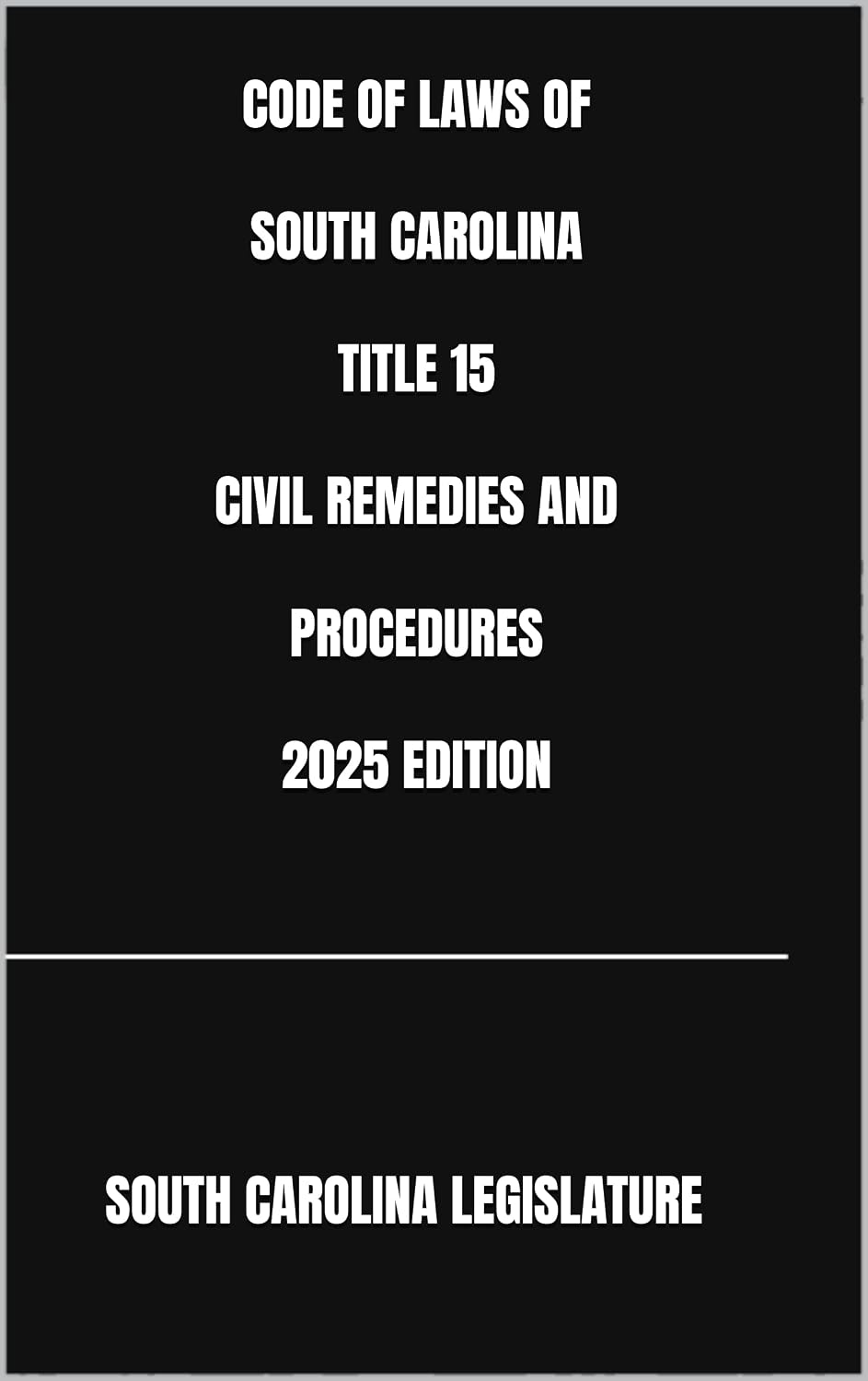 CODE OF LAWS OF SOUTH CAROLINA TITLE 15 CIVIL REMEDIES AND PROCEDURES 2025 EDITION (English Edition) baixar livro de graça