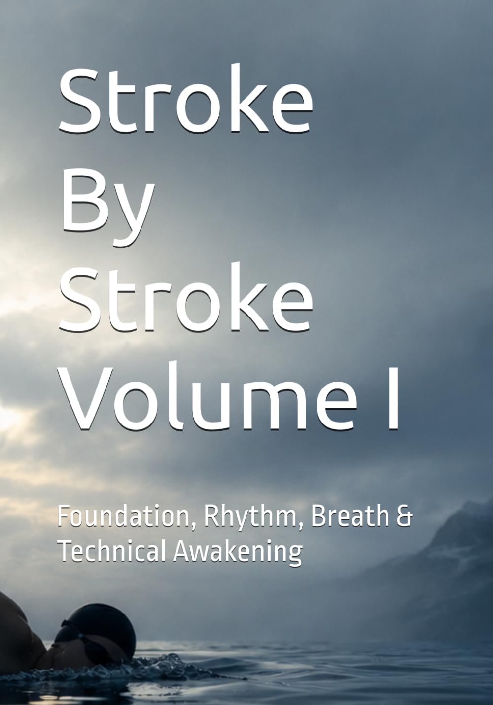 Stroke By Stroke Volume I: Foundation, Rhythm, Breath & Technical Awakening baixar livro de graça