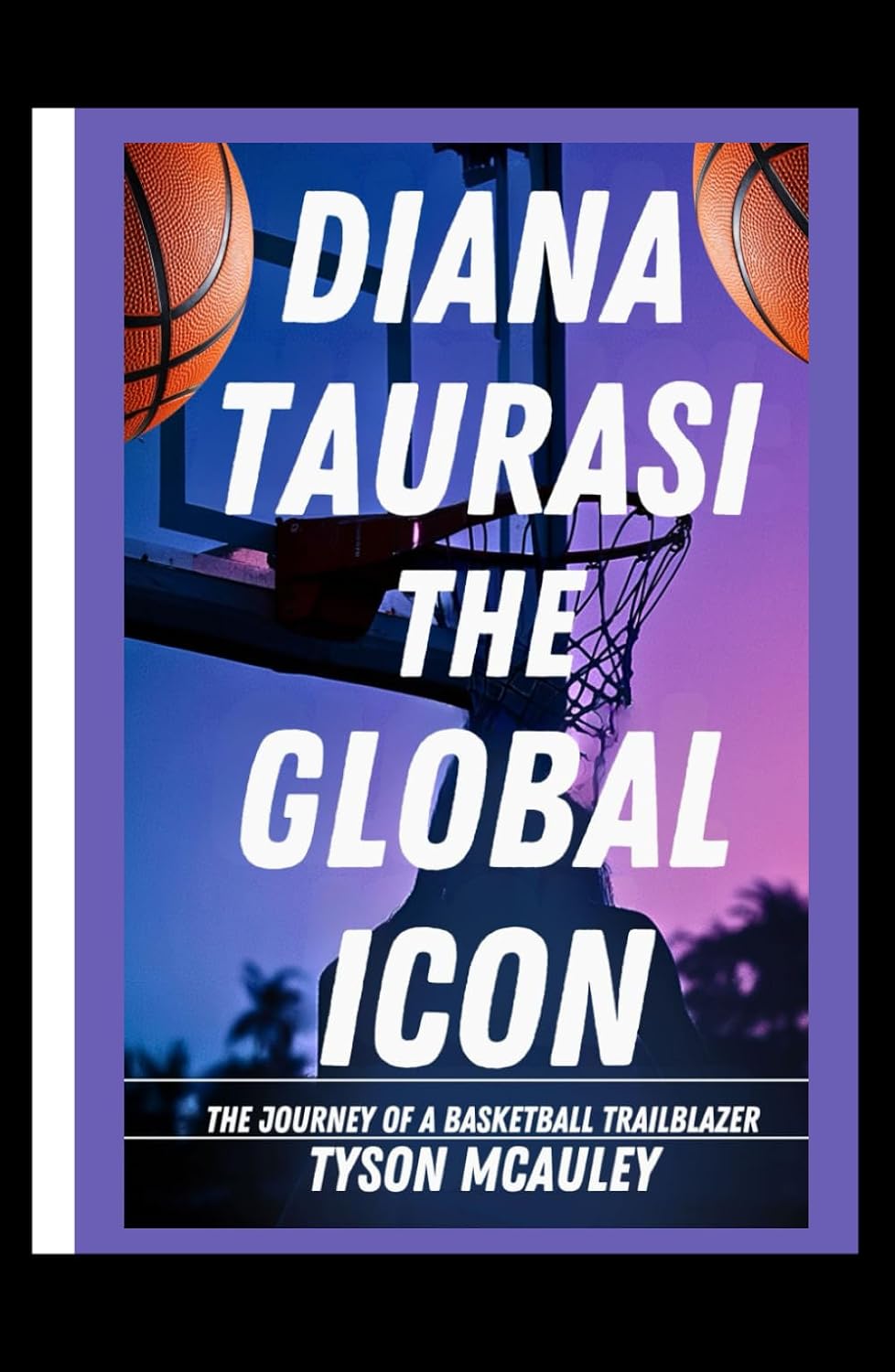 DIANA TAURASI: THE GLOBAL ICON: The Journey of a Basketball Trailblazer baixar o livro de graça