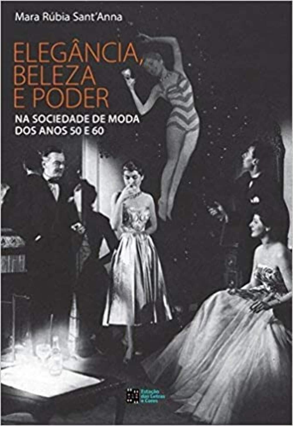 Elegância, Beleza e Poder na Sociedade de Moda dos Anos 50 e 60 baixar o livro de graça