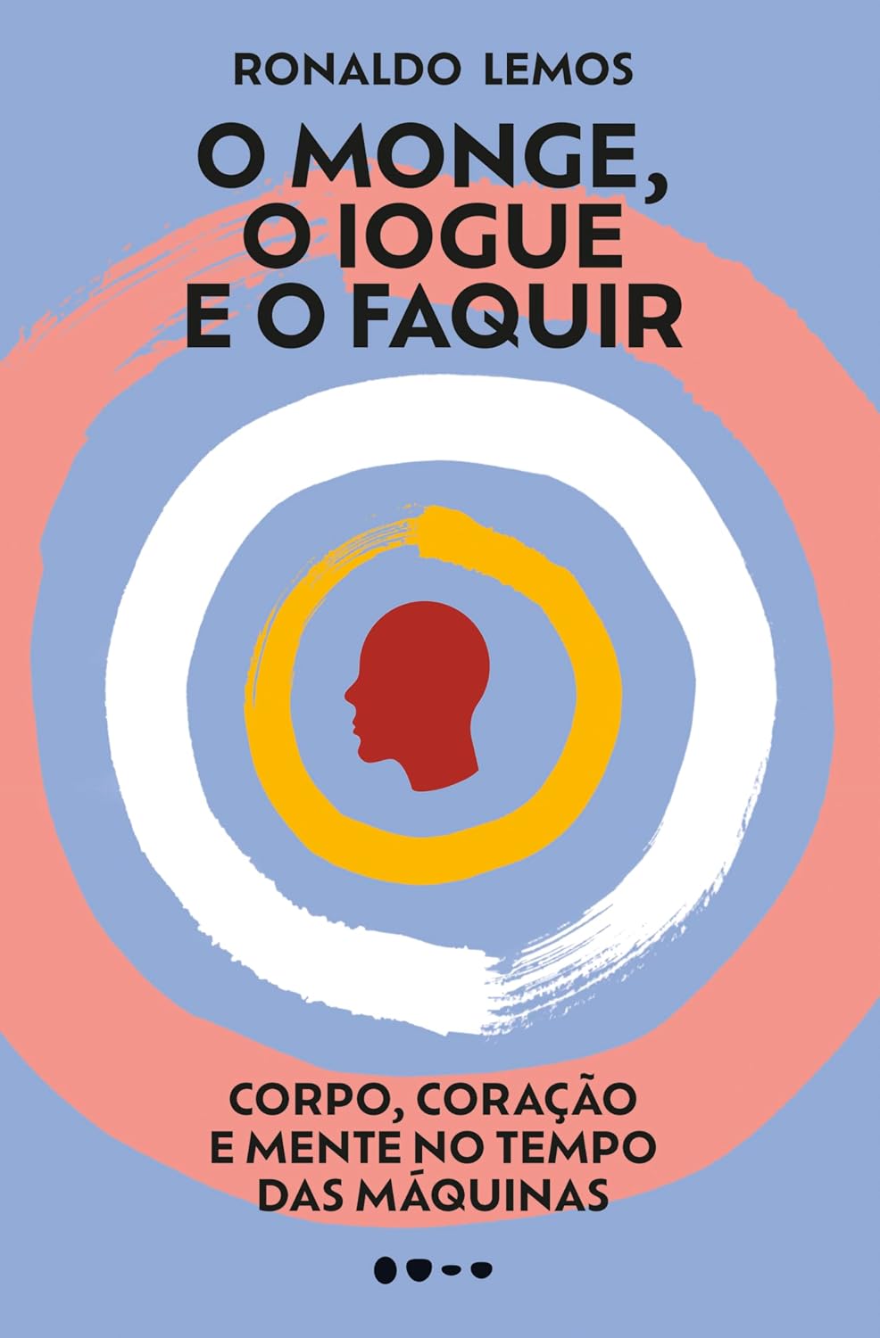 O monge, o iogue e o faquir: Corpo, coração e mente no tempo das máquinas baixar o livro de graça