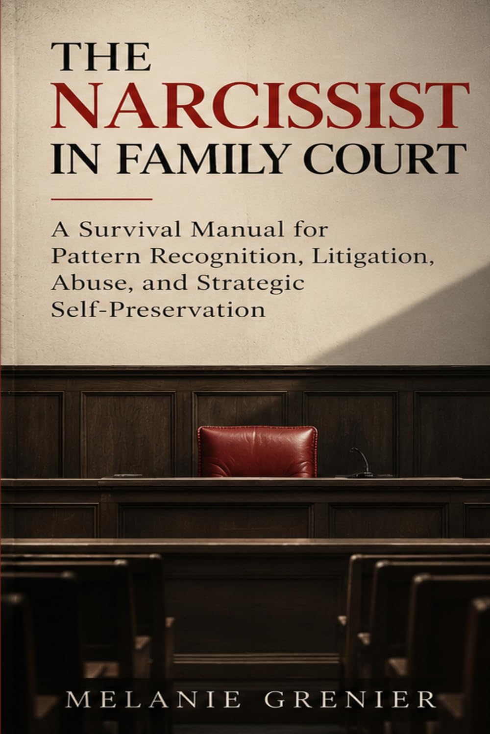 The Narcissist In Family Court: A Survival Manual for Pattern Recognition, Litigation, Abuse, and Strategic Self-Preservation baixar livro de graça