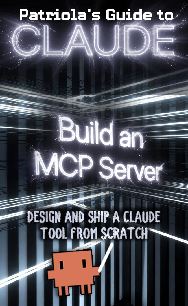 Patriola's Guide to Claude: Build an MCP Server: Design and Ship a Claude Tool from Scratch (English Edition) baixar livro de graça