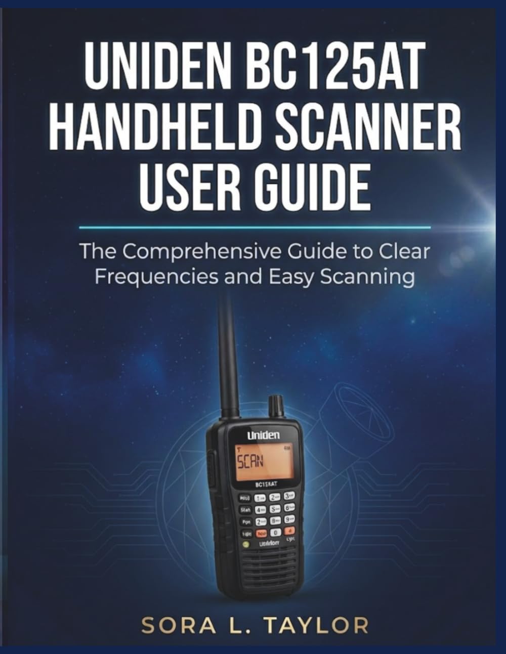 UNIDEN BC125AT HANDHELD SCANNER USER GUIDE: The Comprehensive Guide to Clear Frequencies and Easy Scanning baixar o livro de graça