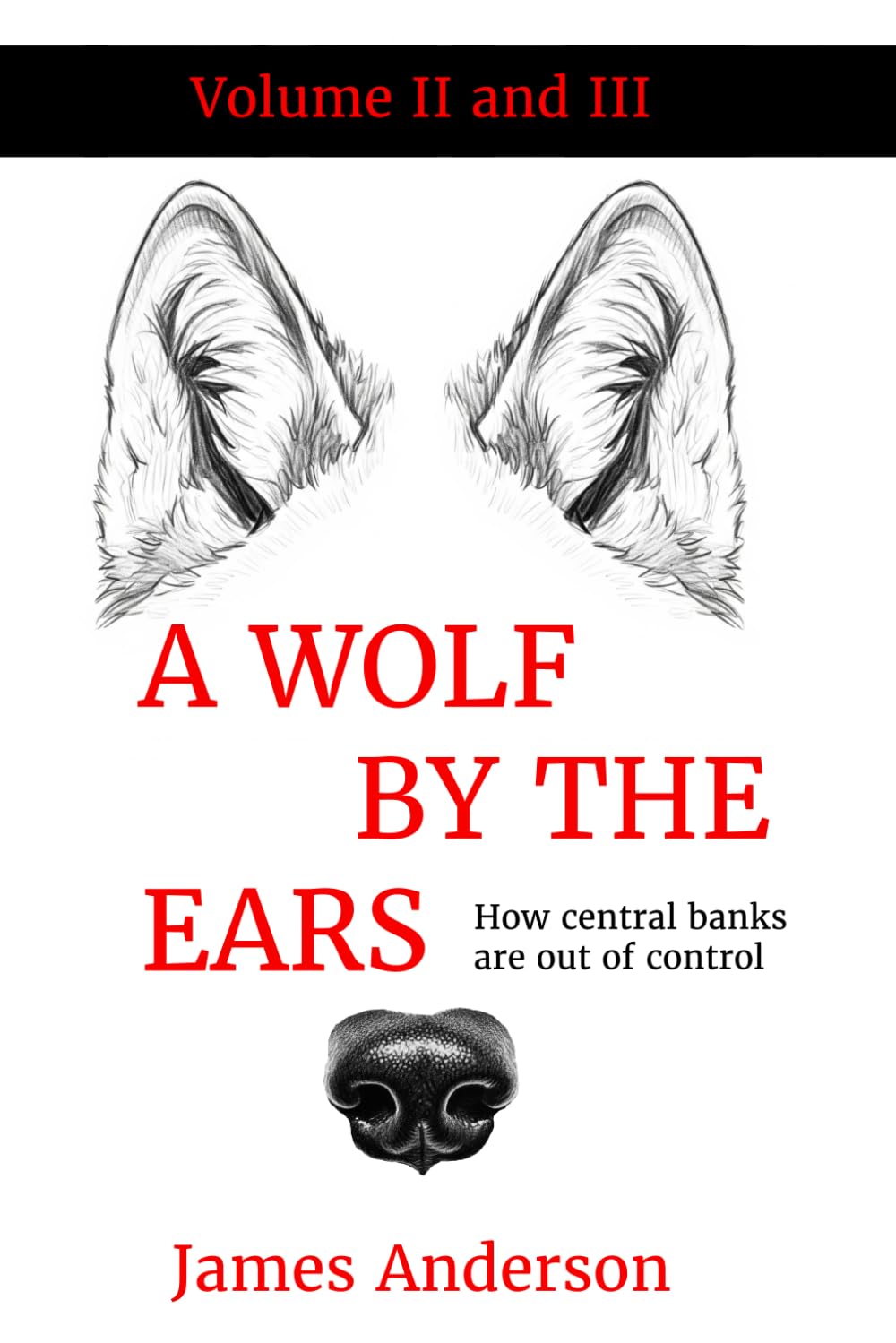 ler totalmente A Wolf by the Ears: Why Central Banks are out of control Volume II and III