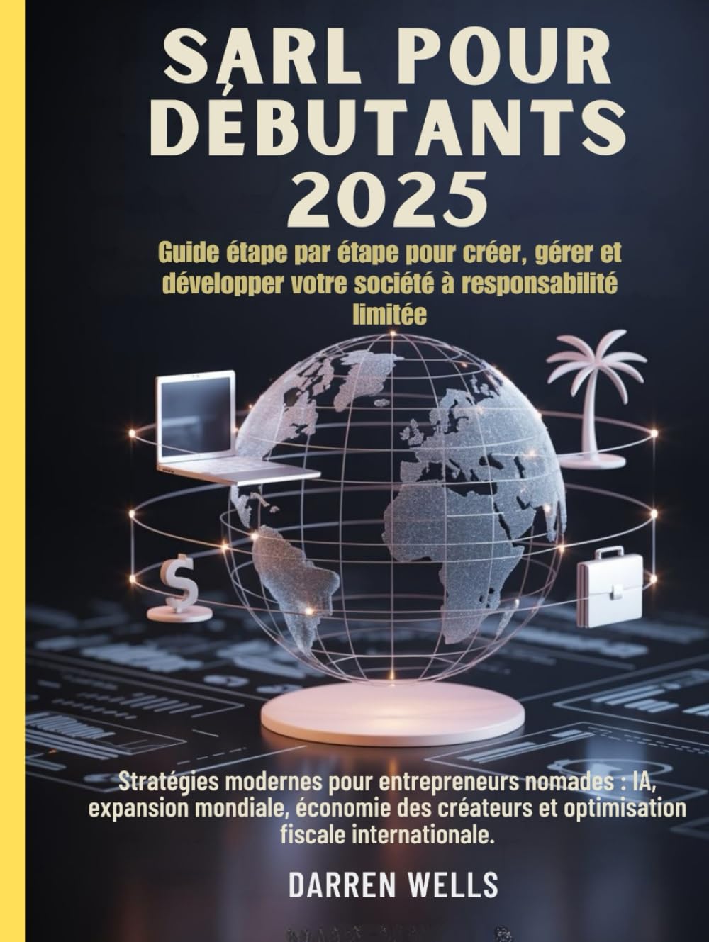 SARL pour débutants 2025: Stratégies modernes pour entrepreneurs nomades: IA, expansion mondiale, économie des créateurs et optimisation fiscale internationale. (French Edition) baixar livro de graça