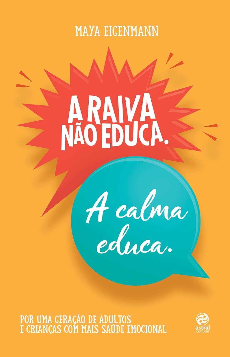 A raiva não educa. A calma educa.: Por uma geração de adultos e crianças com mais saúde emocional: 1 baixar o livro de graça