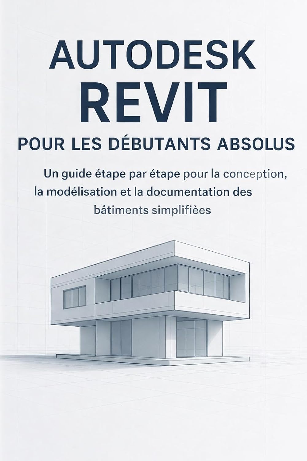 AUTODESK REVIT POUR LES DÉBUTANTS ABSOLUS: UN GUIDE ÉTAPE PAR ÉTAPE POUR LA CONCEPTION, LA MODÉLISATION ET LA DOCUMENTATION DES BÂTIMENTS SIMPLIFIÉES (French Edition) baixar o livro de graça