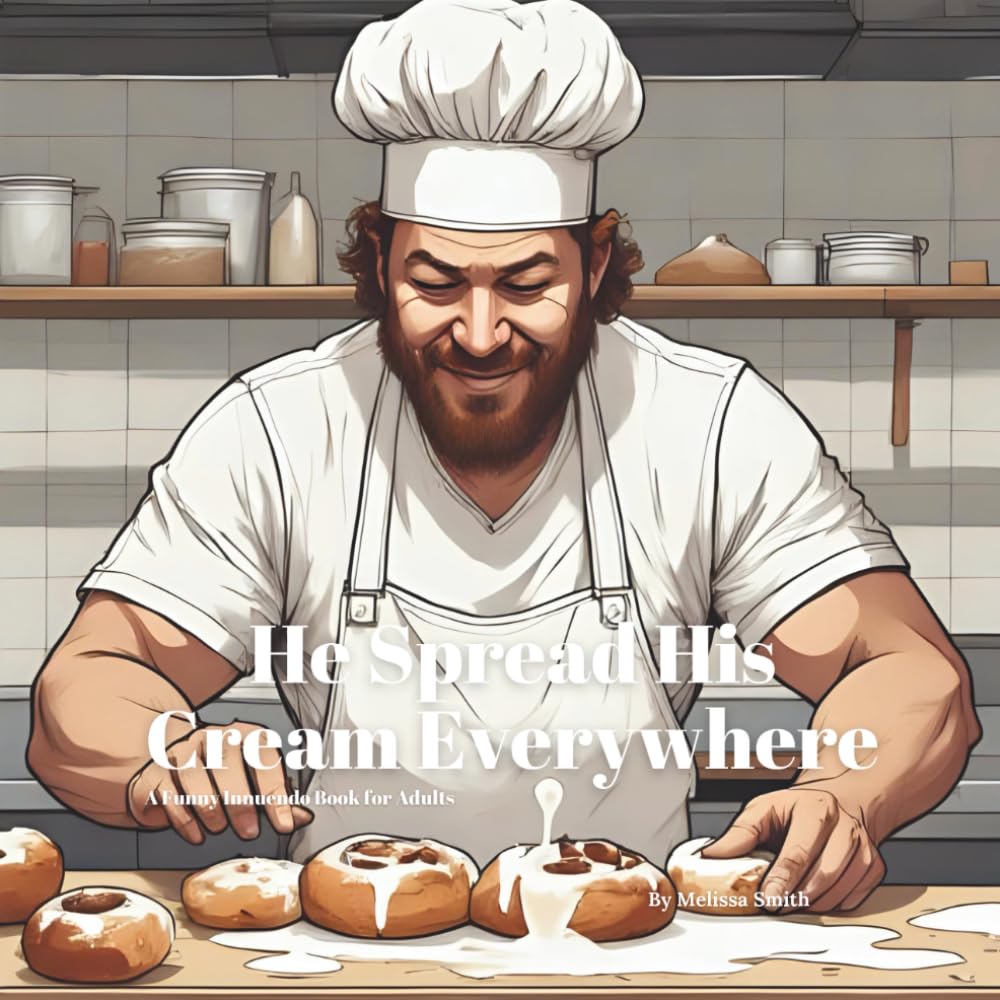 He Spread His Cream Everywhere: A Funny Innuendo Parody Pun Book for Adults Birthday Gag Gifts (Hilariously Naughty Job Innuendo Books for Adults) baixar livro de graça