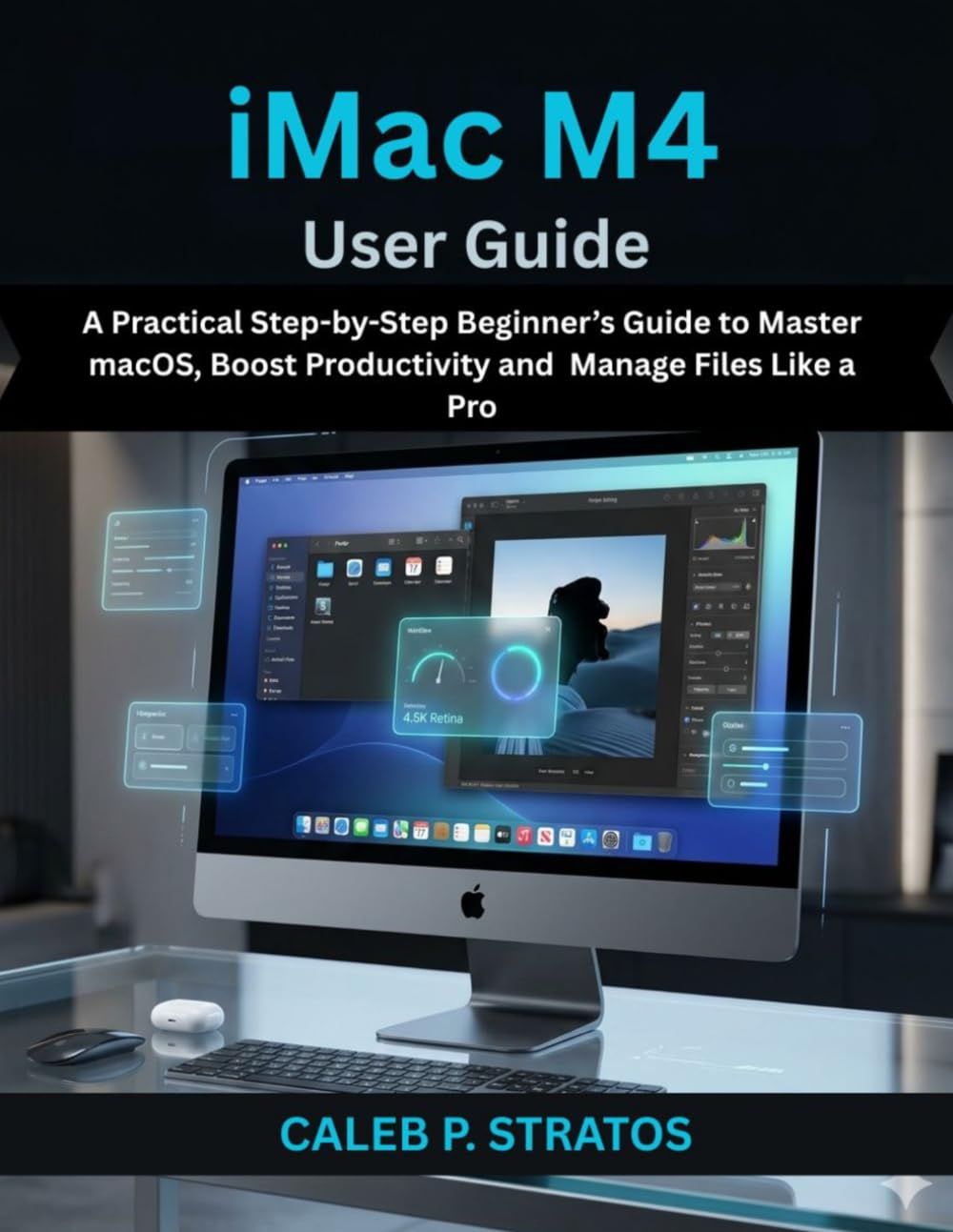 iMac M4 User Guide: A Practical Step-by-Step Beginner’s Guide to Master macOS, Boost Productivity and Manage Files Like a Pro baixar o livro de graça