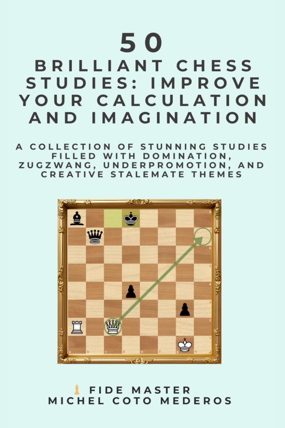 50 Brilliant Chess Studies: Improve Your Calculation and Imagination: A collection of stunning studies filled with domination, zugzwang, underpromotion, and creative stalemate themes baixar o livro de graça