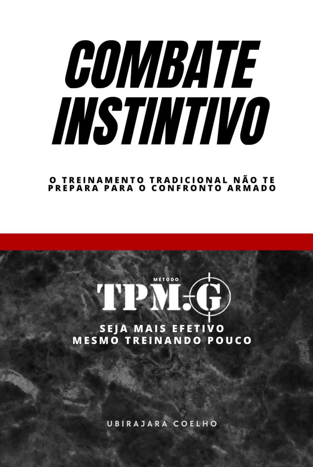 COMBATE INSTINTIVO: O treinamento tradicional não te prepara para o confronto armado (Portuguese Edition) baixar livro de graça