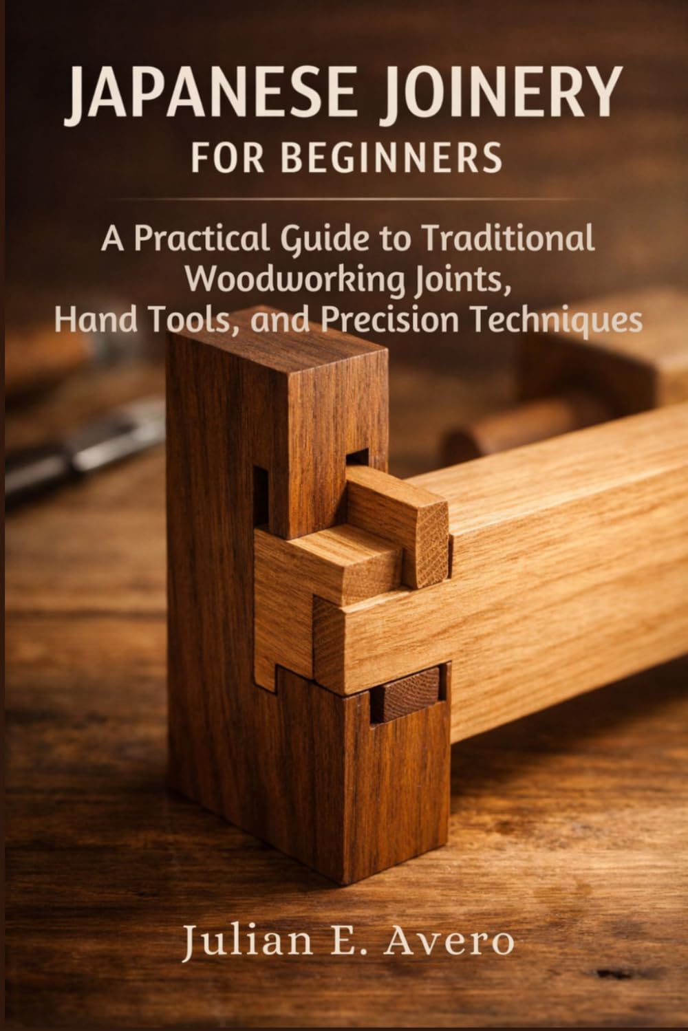 Japanese Joinery for Beginners: A Practical Guide to Traditional Woodworking Joints, Hand Tools, and Precision Techniques baixar o livro de graça