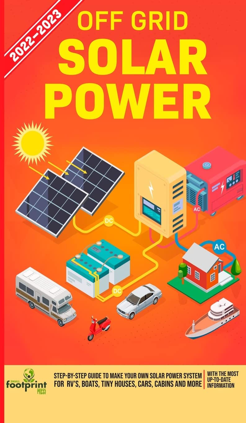 ler totalmente Off Grid Solar Power 2022-2023: Step-By-Step Guide to Make Your Own Solar Power System For RV's, Boats, Tiny Houses, Cars, Cabins and more, With the Most up to Date Information