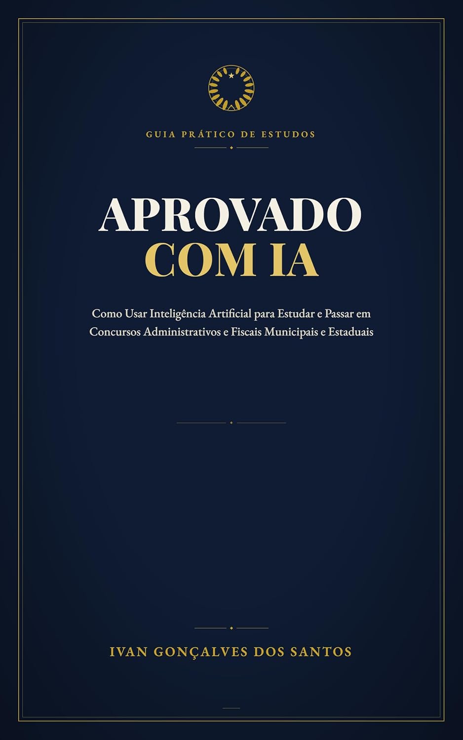 Aprovado com IA: Como Usar Inteligência Artificial para Estudar e Passar em Concursos Administrativos e Fiscais Municipais e Estaduais baixar o livro de graça