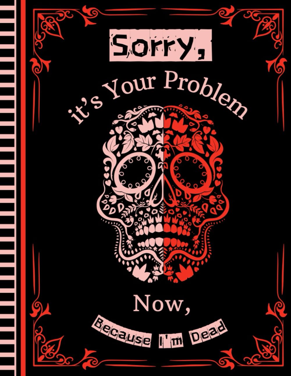 Sorry, it’s Your Problem Now, Because I'm Dead: This End of Life Planner is a detailed repository of important information concerning my property, business matters, wishes, and other relevant details. baixar o livro de graça