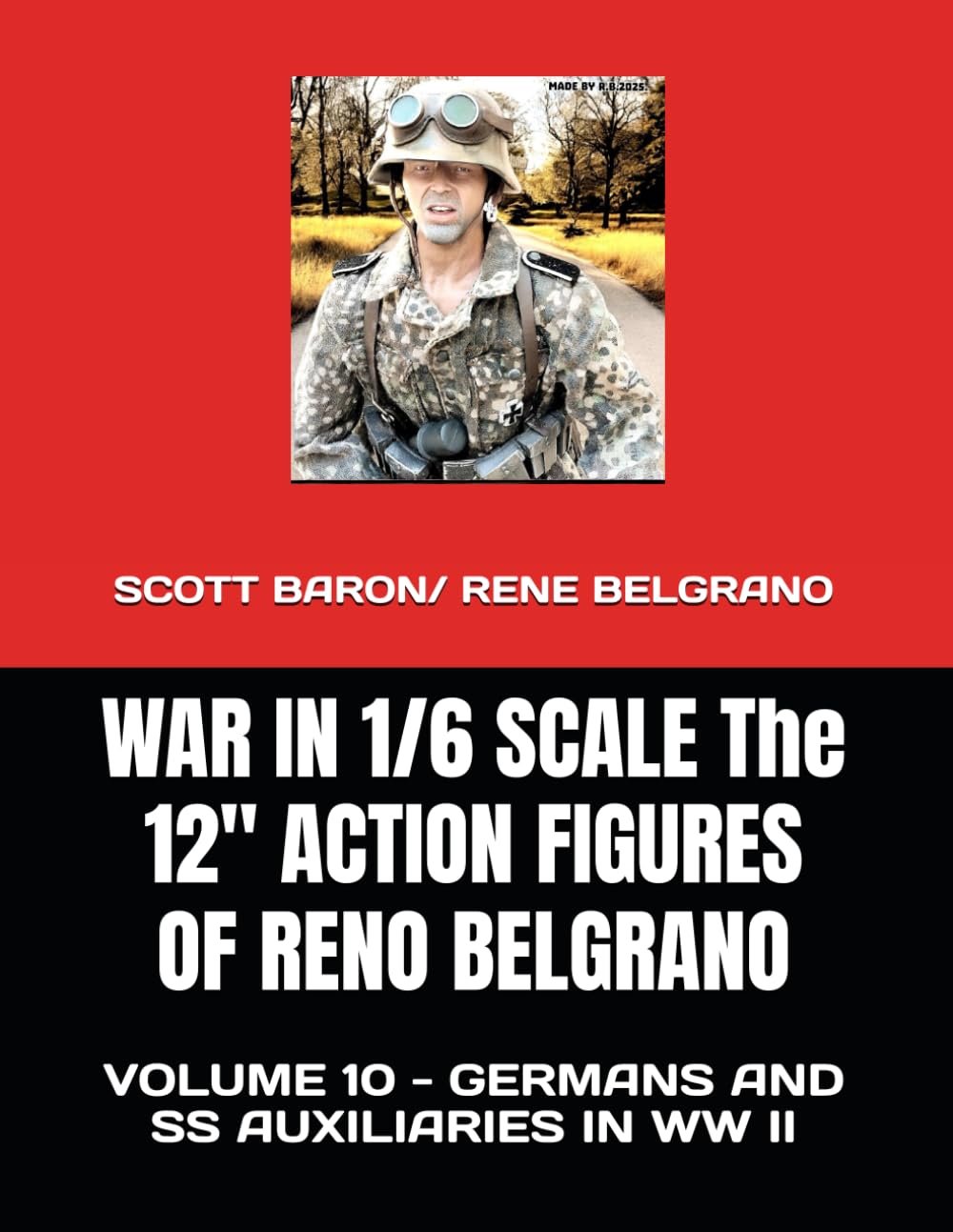 WAR IN 1/6 SCALE - The 12" ACTION FIGURES OF RENO BELGRANO: VOLUME 10 - GERMANS AND AUXILIARIES IN WW II (THE ART OF RENO BELGRANO) baixar o livro de graça
