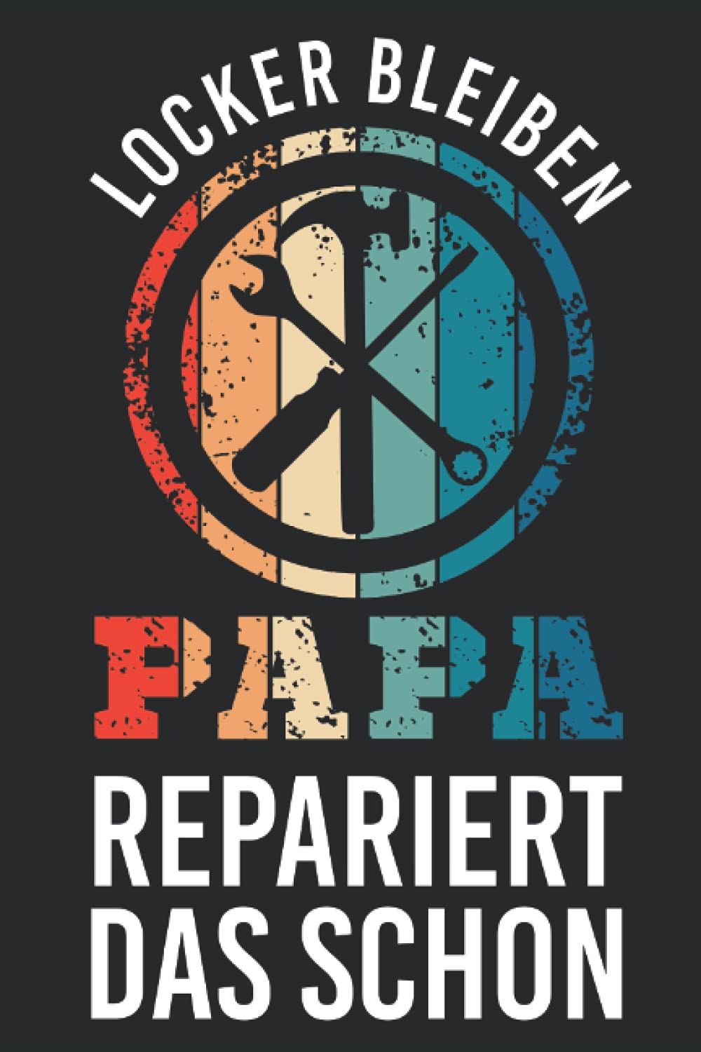 Locker bleiben Papa repariert das schon: 6x9 Zoll Notizbuch liniert 120 Seiten als Geschenkidee zum Vatertag (German Edition) baixar o livro de graça