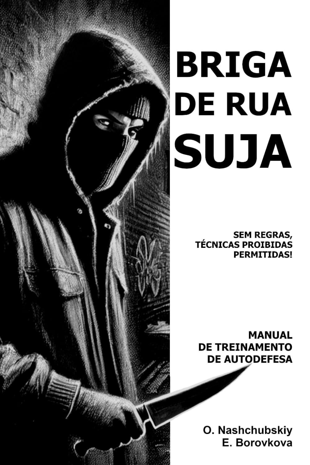 Briga de rua suja: Sem regras, técnicas proibidas permitidas! Manual de treinamento de autodefesa. (Portuguese Edition) baixar o livro de graça