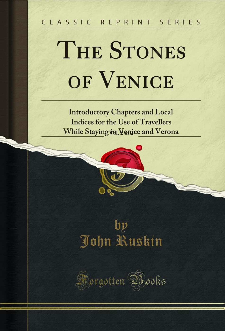 The Stones of Venice, Vol. 2 of 2: Introductory Chapters and Local Indices for the Use of Travellers While Staying in Venice and Verona (Classic Reprint) (English Edition) baixar o livro de graça