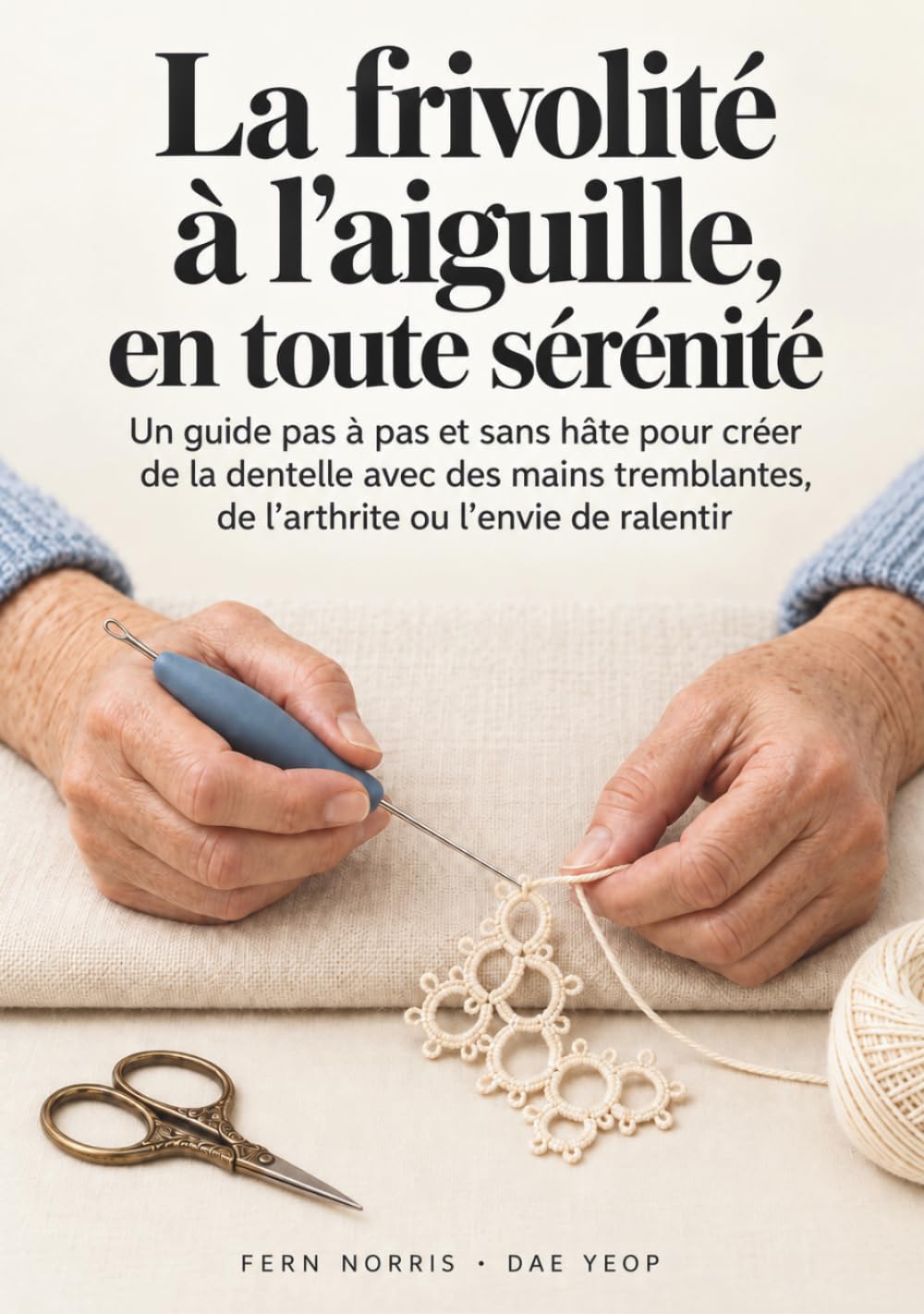 La frivolité à l’aiguille, en toute sérénité: Un guide pas à pas et sans hâte pour créer de la dentelle avec des mains tremblantes, de l’arthrite ou l’envie de ralentir (French Edition) baixar livro de graça