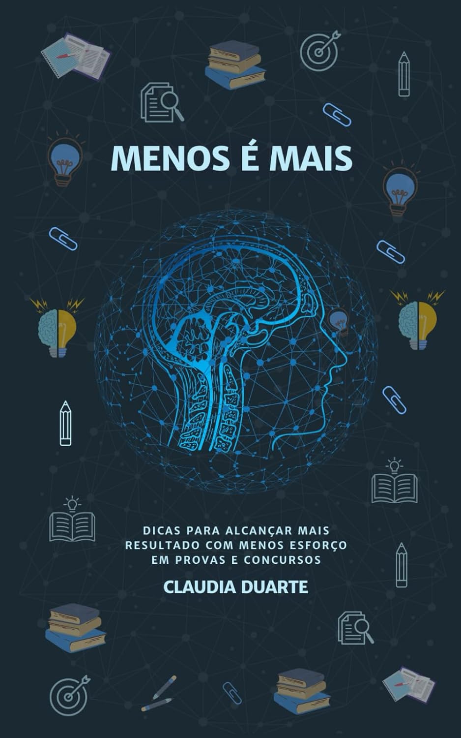 Menos é Mais: Dicas para Alcançar Mais Resultado com Menos Esforço em Provas e Concursos baixar livro de graça