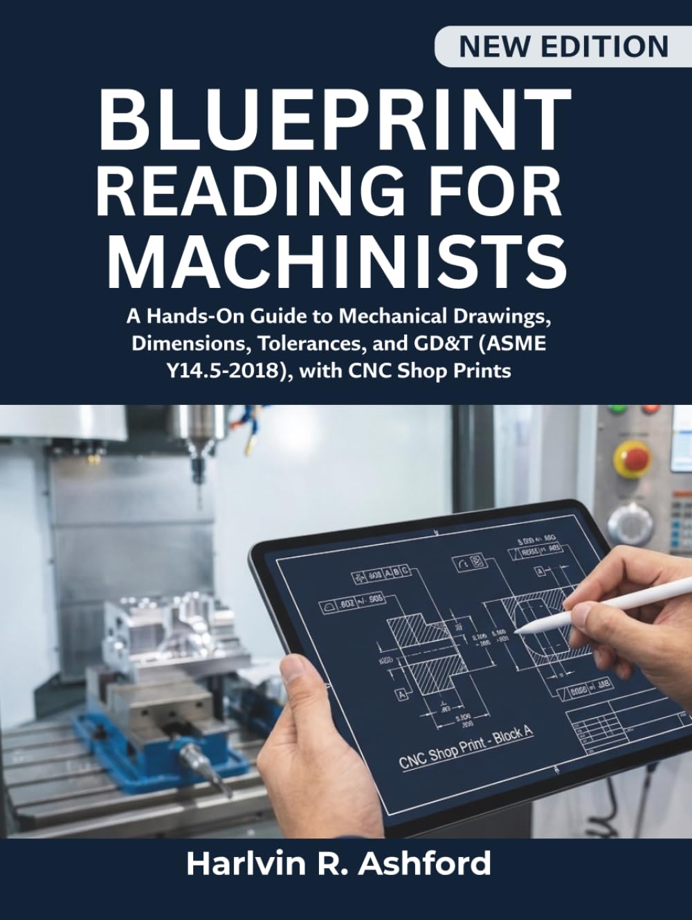 ler totalmente Blueprint Reading for Machinists: A Hands-On Guide to Mechanical Drawings, Dimensions, Tolerances, and GD&T (ASME Y14.5-2018), with CNC Shop Prints