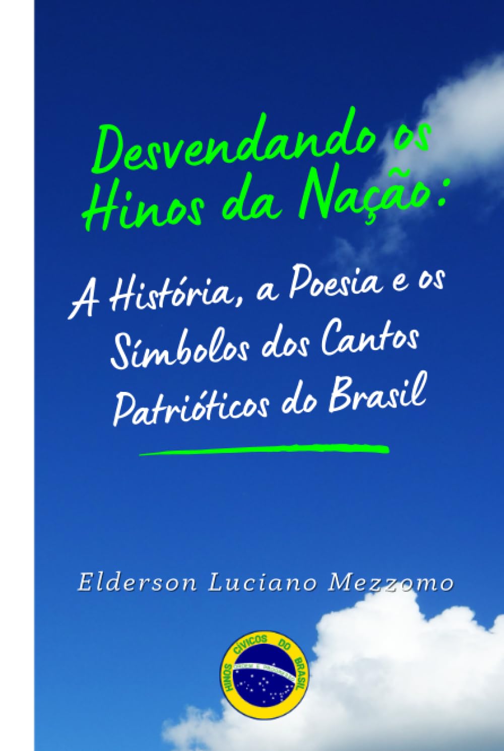 Desvendando os Hinos da Nação: A História, a Poesia e os Símbolos dos Cantos Patrióticos do Brasil (DESVENDANDO OS HINOS CÍVICOS DO BRASIL) (Portuguese Edition) baixar o livro de graça