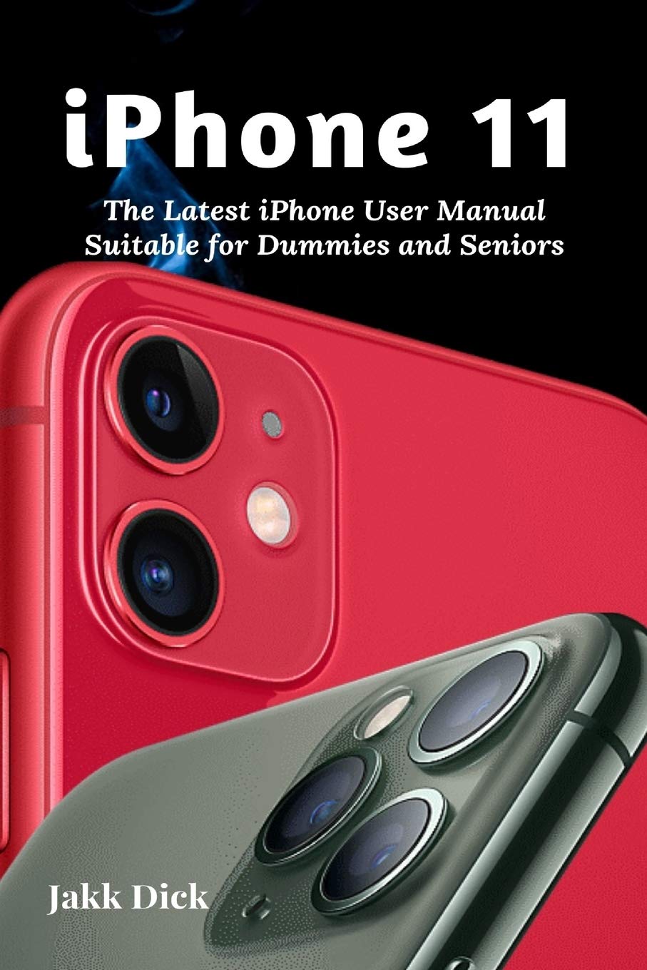 iPhone 11: The Latest iPhone User Manual Suitable for Dummies and Seniors baixar livro de graça